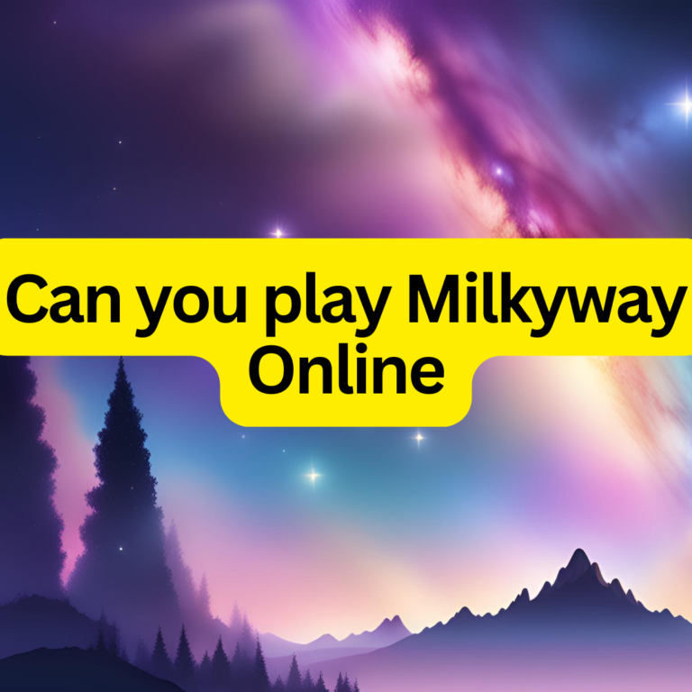 Can you play Milkyway Online